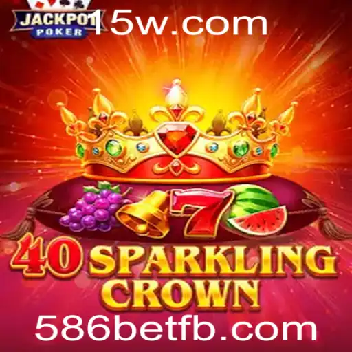 Descubra o Empolgante Mundo de 40SparklingCrown no Universo 586bet
